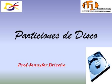 Particiones de Disco Prof Jennyfer Briceño.