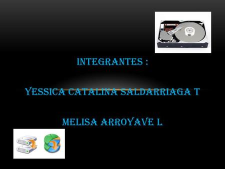 Integrantes : Yessica catalina Saldarriaga T Melisa Arroyave L.