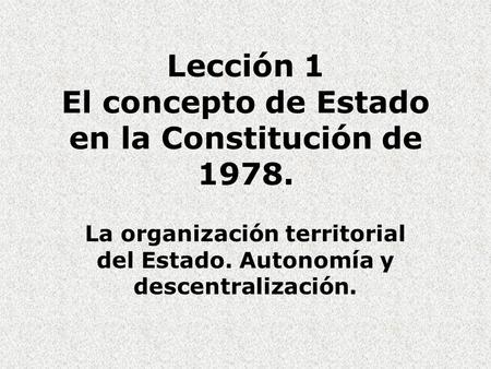 Lección 1 El concepto de Estado en la Constitución de 1978.