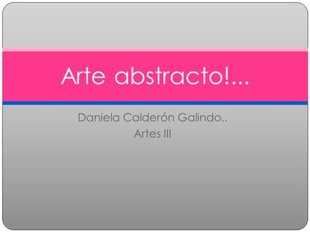 Daniela Calderón Galindo.. Artes III