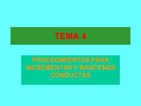 PROCEDIMIENTOS PARA INCREMENTAR Y MANTENER CONDUCTAS