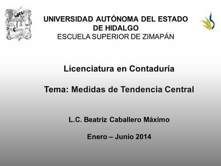 Licenciatura en Contaduría Tema: Medidas de Tendencia Central