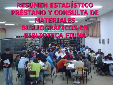 RESUMEN ESTADÍSTICO PRÉSTAMO Y CONSULTA DE MATERIALES BIBLIOGRÁFICOS EN BIBLIOTECA FIUNA.