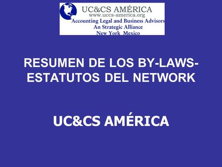 RESUMEN DE LOS BY-LAWS- ESTATUTOS DEL NETWORK UC&CS AMÉRICA.