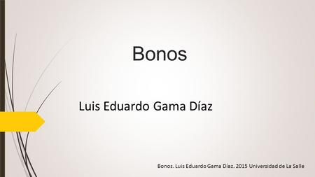 Bonos Luis Eduardo Gama Díaz