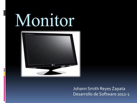 Monitor Johann Smith Reyes Zapata Desarrollo de Software 2012-1.