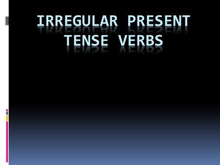 Present Tense of “-go” Verbs  The Present Tense “yo” form of several verbs ends in “-go.” ..