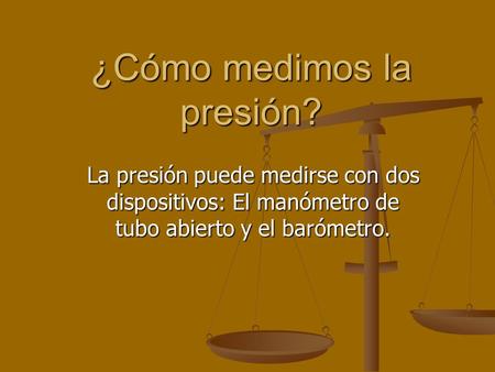 ¿Cómo medimos la presión?