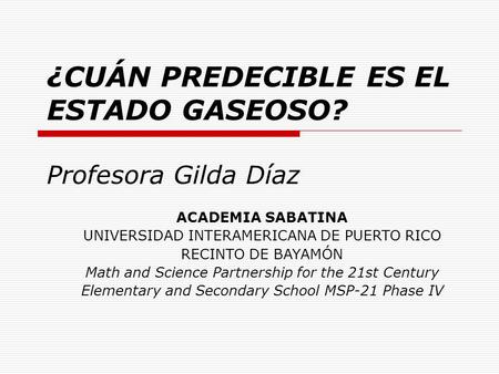 ¿CUÁN PREDECIBLE ES EL ESTADO GASEOSO? Profesora Gilda Díaz