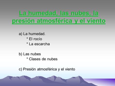 La humedad, las nubes, la presión atmosférica y el viento