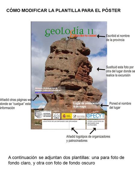 CÓMO MODIFICAR LA PLANTILLA PARA EL PÓSTER A continuación se adjuntan dos plantillas: una para foto de fondo claro, y otra con foto de fondo oscuro.