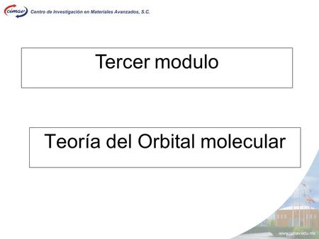 Teoría del Orbital molecular Tercer modulo. Reglas que rigen la TOM El número de orbitales moleculares (OMs) que se forman es igual al número de orbitales.