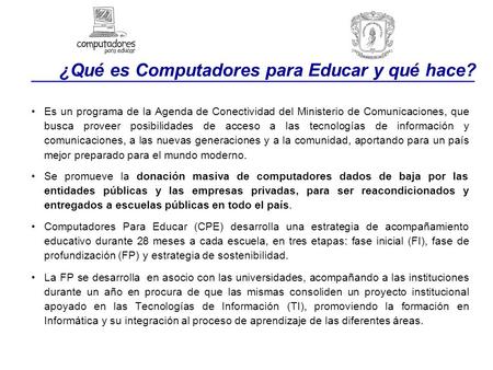 Es un programa de la Agenda de Conectividad del Ministerio de Comunicaciones, que busca proveer posibilidades de acceso a las tecnologías de información.