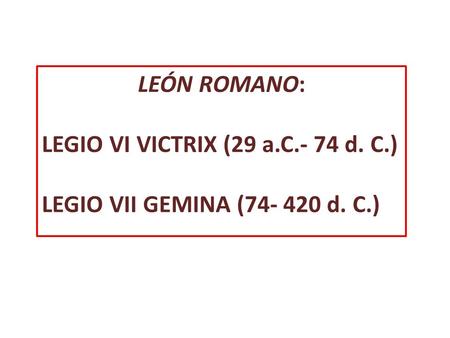 LEÓN ROMANO: LEGIO VI VICTRIX (29 a.C.- 74 d. C.)