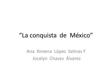 “La conquista de México”