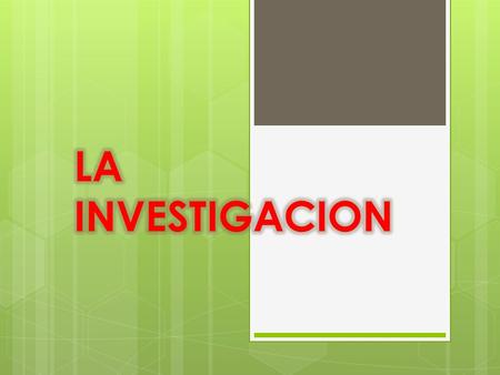 LA INVESTIGACION.