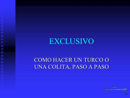 EXCLUSIVO COMO HACER UN TURCO O UNA COLITA, PASO A PASO.