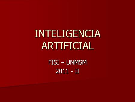 INTELIGENCIA ARTIFICIAL FISI – UNMSM 2011 - II. Representación de problemas como búsqueda en un espacio de estados Definición de problemas de la I.A.