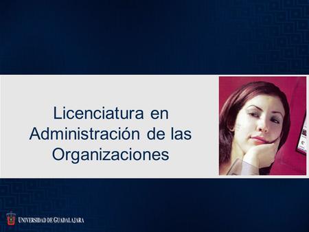 Licenciatura en Administración de las Organizaciones.