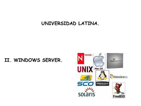 UNIVERSIDAD LATINA. II. WINDOWS SERVER..