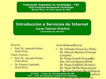 Federación Argentina de Cardiología - FAC XXII Congreso Nacional de Cardiología Buenos Aires, 16-18 de agosto de 2003 Introducción a Servicios de Internet.