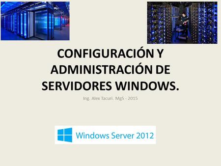 CONFIGURACIÓN Y ADMINISTRACIÓN DE SERVIDORES WINDOWS.