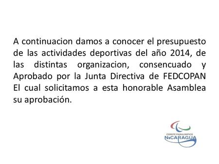 A continuacion damos a conocer el presupuesto de las actividades deportivas del año 2014, de las distintas organizacion, consencuado y Aprobado por la.