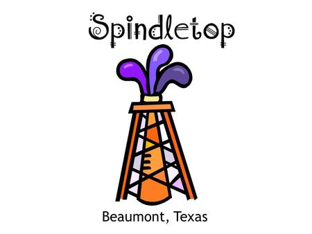 Beaumont, Texas. El 10 de enero del 1901 hubo un momento crucial en la historia de Texas con el descubrimiento del pozo de petróleo llamado Spindletop.