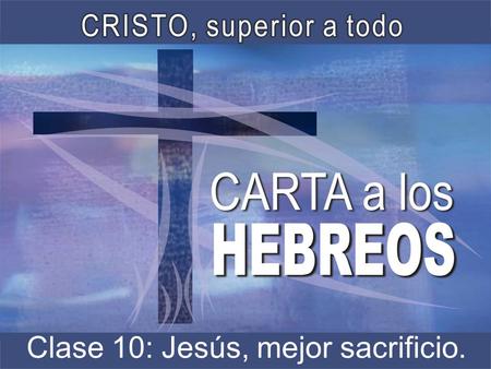Clase 10: Jesús, mejor sacrificio.