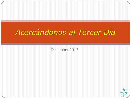 Acercándonos al Tercer Día
