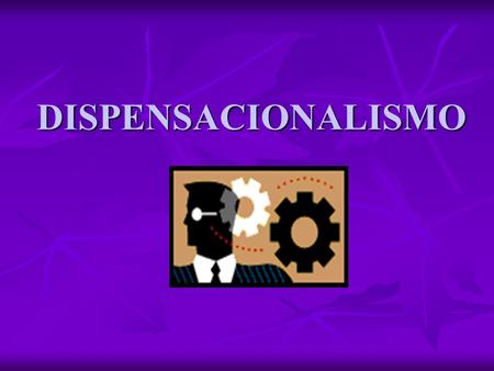 DISPENSACIONALISMO.