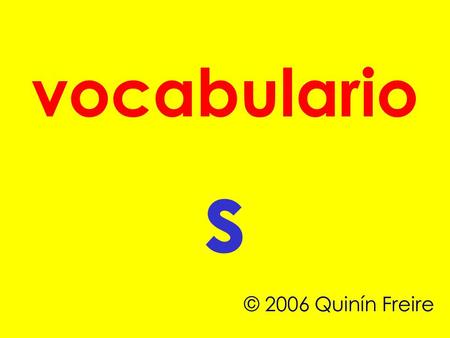 Vocabulario s © 2006 Quinín Freire.