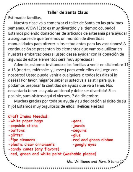 Taller de Santa Claus Estimadas familias, Nuestra clase va a comenzar el taller de Santa en las próximas semanas. WOW! Esto es muy divertido y el tiempo.