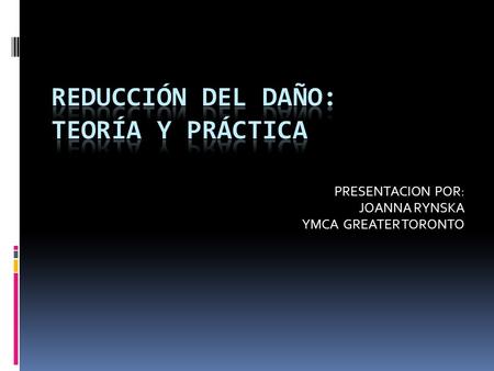PRESENTACION POR: JOANNA RYNSKA YMCA GREATER TORONTO.