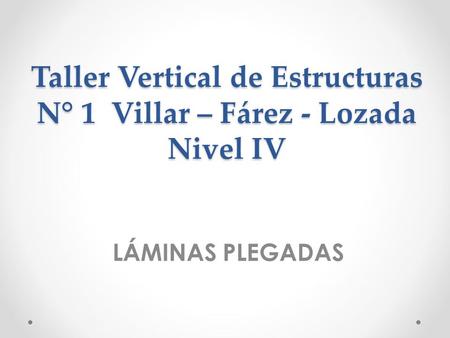 Taller Vertical de Estructuras N° 1 Villar – Fárez - Lozada Nivel IV