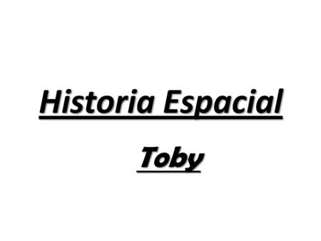 Toby Historia Espacial. Primer Satélite En Órbita El primer satélite que estuvo en órbita fue el sputnik 1  Primer.