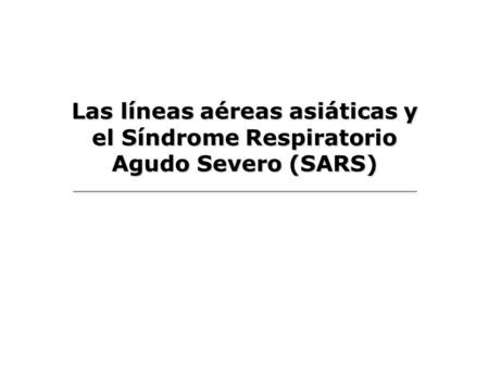 Las líneas aéreas asiáticas y el Síndrome Respiratorio Agudo Severo (SARS)