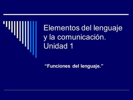 Elementos del lenguaje y la comunicación. Unidad 1