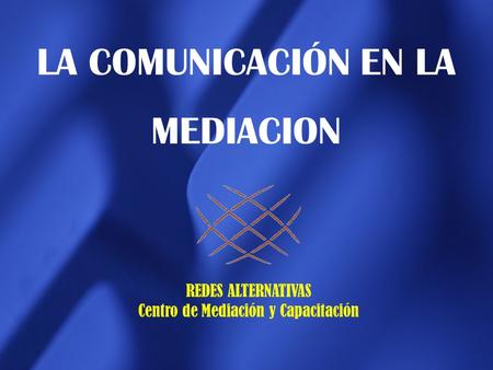 LA COMUNICACIÓN EN LA MEDIACION
