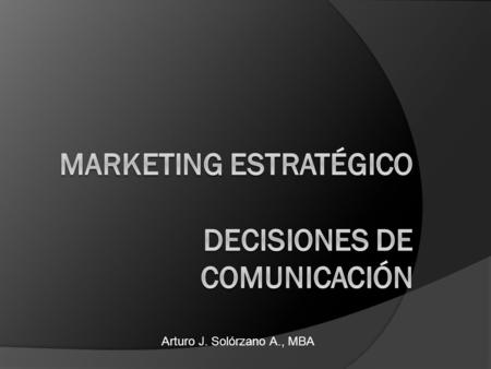 MARKETING ESTRATÉGICO DECISIONES DE COMUNICACIÓN