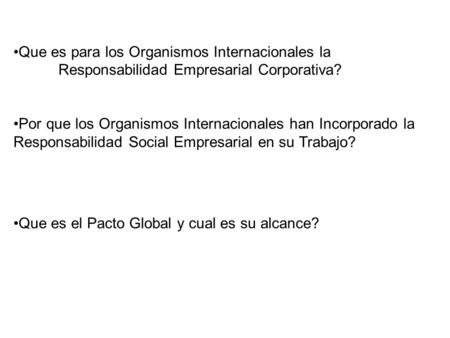 Que es para los Organismos Internacionales la Responsabilidad Empresarial Corporativa? Por que los Organismos Internacionales han Incorporado la Responsabilidad.