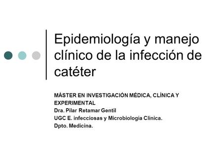 Epidemiología y manejo clínico de la infección de catéter