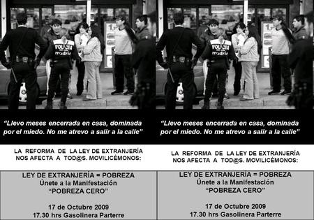 LA REFORMA DE LA LEY DE EXTRANJERÍA NOS AFECTA A MOVILICÉMONOS: LEY DE EXTRANJERÍA = POBREZA Únete a la Manifestación “POBREZA CERO” 17 de Octubre.