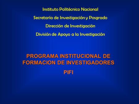 PROGRAMA INSTITUCIONAL DE FORMACION DE INVESTIGADORES