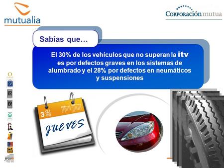 CAMPAÑA DE INFORMACIÓN: RIESGOS DERIVADOS DE LOS DESPLAZAMIENTOS El 30% de los vehículos que no superan la itv es por defectos graves en los sistemas de.