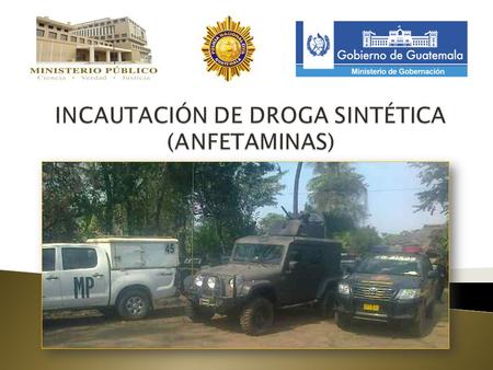 INCAUTACIÓN DE DROGA SINTÉTICA (ANFETAMINAS)