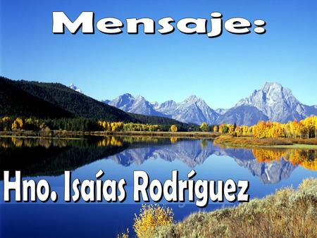 Mensaje: Hno. Isaías Rodríguez.