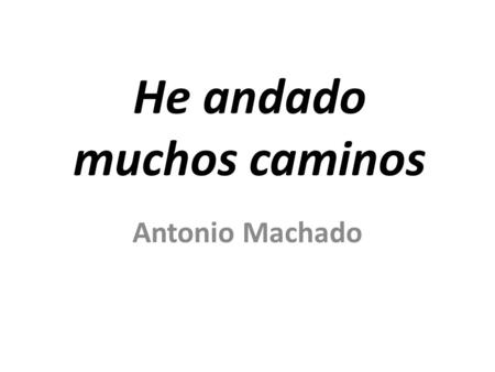 He andado muchos caminos
