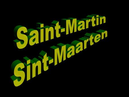 Sint-Maarten es una preciosa isla, mitad holandesa, mitad francesa, que está situada en pleno mar Caribe, cerquita de Puerto Rico. Está aquí.