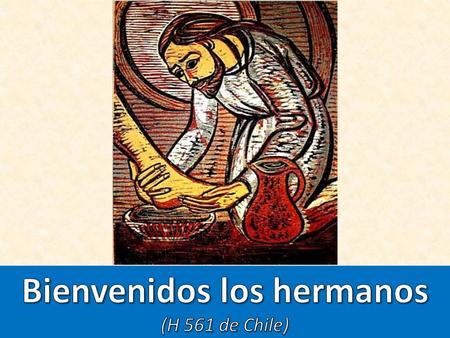 Bienvenidos los hermanos (H 561 de Chile)